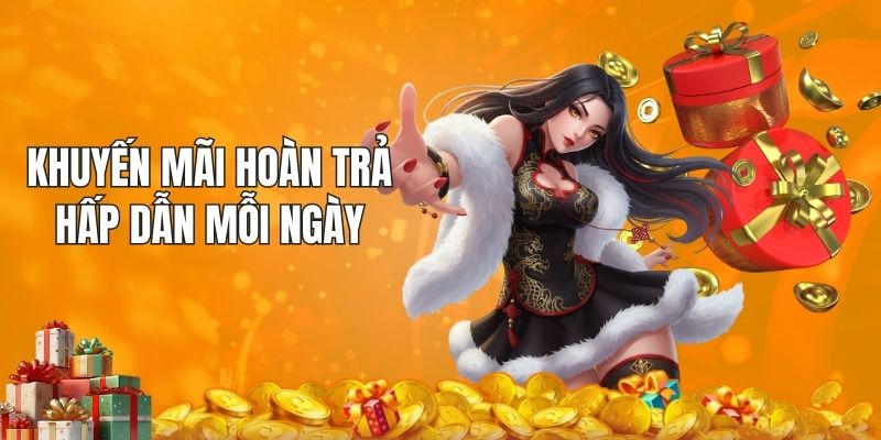 Khuyến mãi hoàn trả hấp dẫn mỗi ngày