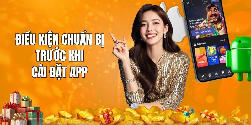 Những điều kiện cần chuẩn bị trước khi cài đặt app cho người chơi